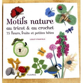 Motifs nature au tricot et au crochet 75 fleurs, fruits et petites bêtes